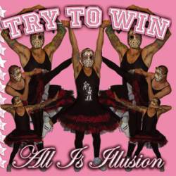 Try To Win : All Is Illusion